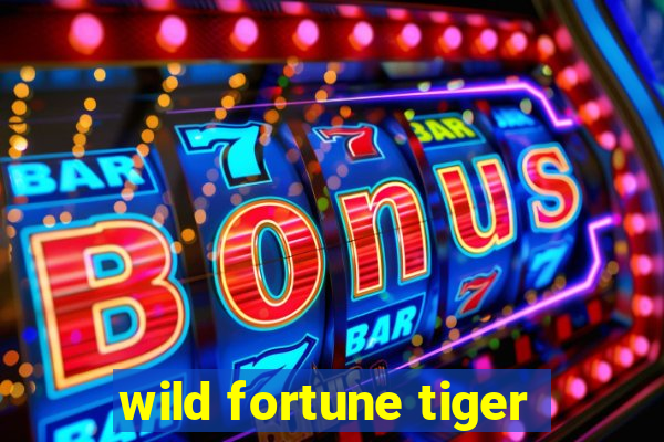 wild fortune tiger